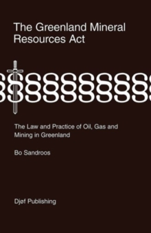The Greenland Mineral Resources Act : The Law and Practice of Oil, Gas and Mining in Greenland, Hardback Book The Greenland Mineral Resources Act : The Law and Practice of Oil, Gas and Mining in Greenland, Hardback Book