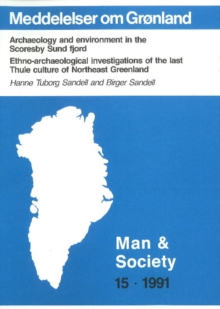 Archaeology & Environment in the Scoresby Sund Fjord : Ethno-Archaeological Investigations of the Last Thule Culture of Northeast Greeland, Paperback / softback Book Archaeology & Environment in the Scoresby Sund Fjord : Ethno-Archaeological Investigations of the Last Thule Culture of Northeast Greeland, Paperback / softback Book