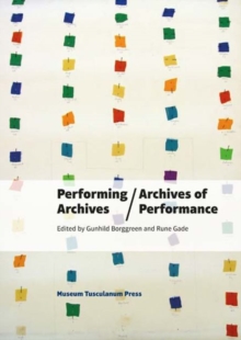 Performing Archives / Archives of Performance, Paperback Book Performing Archives / Archives of Performance, Paperback Book