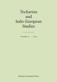 Tocharian and Indo-European Studies, Volume 15, Paperback / softback Book Tocharian and Indo-European Studies, Volume 15, Paperback / softback Book