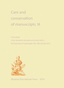 Care and Conservation of Manuscripts 14 : Proceedings of the Fourteenth International Seminar Held at the University of Copenhagen 1719 October 2012, Paperback / softback Book Care and Conservation of Manuscripts 14 : Proceedings of the Fourteenth International Seminar Held at the University of Copenhagen 1719 October 2012, Paperback / softback Book