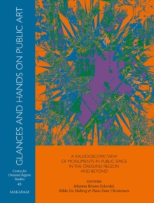 Glances and Hands on Public Art : A kaleidoscopic view of monuments in the Oresund region and beyond