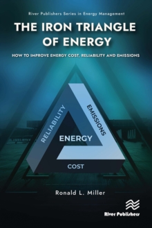 The Iron Triangle of Energy : How to Improve Energy Cost, Reliability, & Emissions