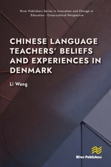 Chinese Language Teachers' Beliefs and Experiences in Denmark