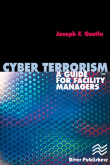 Cyber Terrorism : A Guide for Facility Managers