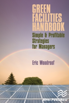 Green Facilities Handbook : Simple and Profitable Strategies for Managers