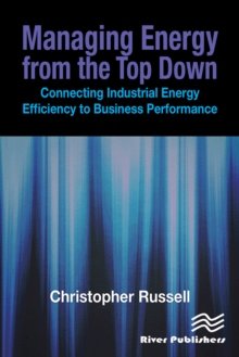 Managing Energy From the Top Down : Connecting Industrial Energy Efficiency to Business Performance