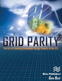 Grid Parity : The Art of Financing Renewable Energy Projects in the U.S.