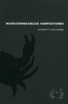 Musikvidenskabelige Kompostitioner : Festskrift Til Niels Krabbe, Hardback Book Musikvidenskabelige Kompostitioner : Festskrift Til Niels Krabbe, Hardback Book