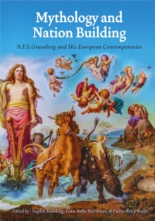 Mythology and Nation Building : N.F.S. Grundtvig and his Contemporaries, Hardback Book Mythology and Nation Building : N.F.S. Grundtvig and his Contemporaries, Hardback Book