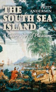 South Sea Island : Geography of Pleasure
