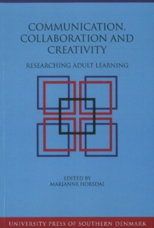 Communication, Collaboration & Creativity : Researching Adult Learning, Paperback Book Communication, Collaboration & Creativity : Researching Adult Learning, Paperback Book