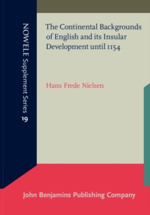 The Continental Backgrounds of English and its Insular Development until 1154, Paperback / softback Book The Continental Backgrounds of English and its Insular Development until 1154, Paperback / softback Book