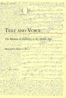 Text & Voice : The Rhetoric of Authority in the Middle Ages