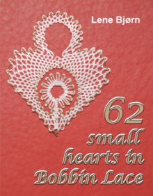 62 Small Hearts in Bobbin Lace, Paperback Book 62 Small Hearts in Bobbin Lace, Paperback Book