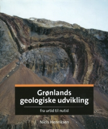 Gronlands Geologiske Udvikling : Fra Urtid Til Nutid, Hardback Book Gronlands Geologiske Udvikling : Fra Urtid Til Nutid, Hardback Book