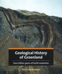 Geological History of Greenland : Four Billion Years of Earth Evolution, Hardback Book Geological History of Greenland : Four Billion Years of Earth Evolution, Hardback Book