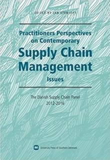 Practitioners Perspectives on Contemporary Supply Chain Management : The Danish Supply Chain Panel 2012-2016