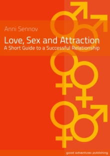 Love, Sex And Attraction - A Short Guide To A Successful Relationship!