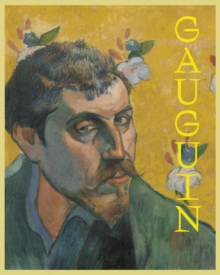 Gauguin : The Master, the Monster, and the Myth