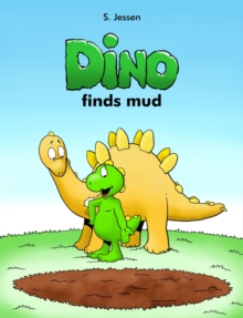 Dino Finds Mud : Dino, #4