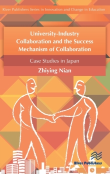 University-Industry Collaboration and the Success Mechanism of Collaboration, Hardback Book University-Industry Collaboration and the Success Mechanism of Collaboration, Hardback Book