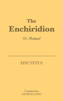 The Enchiridion : Or, Manual