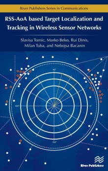 RSS-AoA-based Target Localization and Tracking in Wireless Sensor Networks, Hardback Book RSS-AoA-based Target Localization and Tracking in Wireless Sensor Networks, Hardback Book