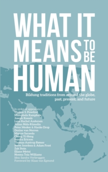 What it Means to Be Human : Bildung traditions from around the globe, past, present, and future