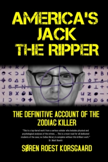 America's Jack The Ripper : The Definitive Account of the Zodiac Killer