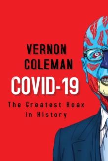 Covid-19 : The Greatest Hoax in History