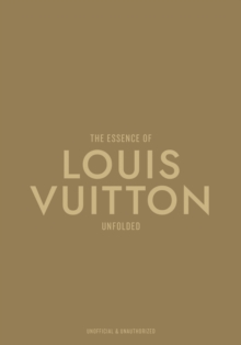 Helmin & Sorgenfri The Essence Of Louis Vuitton , Unfolded