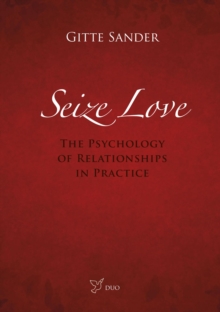 Seize Love - The Psychology Of Relationships In Practice