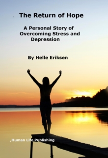 Return Of Hope - A Personal Story Of Overcoming Stress And Depression