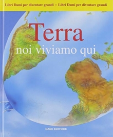Libri Dami per diventare grandi : Terra noi viviamo qui, Hardback Book Libri Dami per diventare grandi : Terra noi viviamo qui, Hardback Book