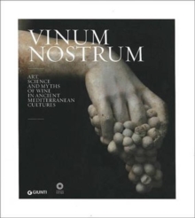 Vinum Nostrum : Art, Science and Myths of Wine in Ancient Mediterranean Cultures, Hardback Book Vinum Nostrum : Art, Science and Myths of Wine in Ancient Mediterranean Cultures, Hardback Book