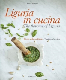 Liguria in Cucina : The Flavours of Liguria