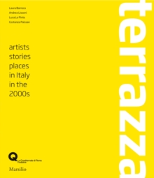 Terrazza : Artists, Stories, Places in Italy in the 2000s, Paperback / softback Book Terrazza : Artists, Stories, Places in Italy in the 2000s, Paperback / softback Book