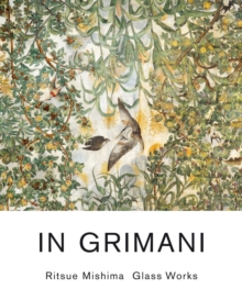 In Grimani. Ritsue Mishima Glass Works, Paperback / softback Book In Grimani. Ritsue Mishima Glass Works, Paperback / softback Book
