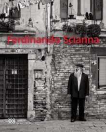 Fendinando Scianna : The Venice Ghetto 500 Years Later, Hardback Book Fendinando Scianna : The Venice Ghetto 500 Years Later, Hardback Book