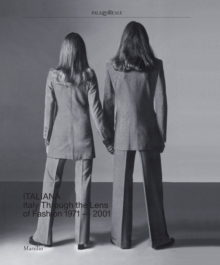 Italiana : Italy Through the Lens of Fashion 1971-2001, Hardback Book Italiana : Italy Through the Lens of Fashion 1971-2001, Hardback Book