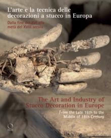 Officina Libraria The Art And Industry Of Stucco Decoration In Europe From The Late 16th To The Early 18th Century , "Larte E La Tecnica Delle Decorazioni A Stucco In