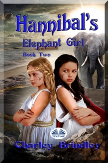 Hannibal's Elephant Girl : Book Two: Voyage To Iberia