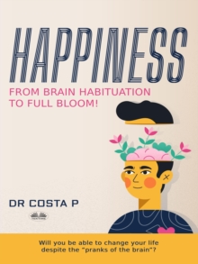 Happiness : From Brain Habituation To Full Bloom