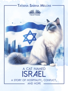 A Cat Named Israel : A Story Of Hospitality, Conflict, And Hope