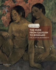 The Nude from Gauguin to Bonnard : Eve, Icon of Modernity?, Paperback / softback Book The Nude from Gauguin to Bonnard : Eve, Icon of Modernity?, Paperback / softback Book