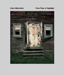 Esko M Nnikk : Time Flies. A Highlight., Hardback Book Esko M Nnikk : Time Flies. A Highlight., Hardback Book