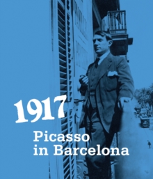 1917. Picasso in Barcelona, Paperback / softback Book 1917. Picasso in Barcelona, Paperback / softback Book