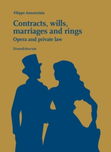 Contracts, Wills, Marriages and Rings : Opera and Private Law, Paperback / softback Book Contracts, Wills, Marriages and Rings : Opera and Private Law, Paperback / softback Book
