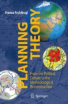 Planning Theory : From the Political Debate to the Methodological Reconstruction